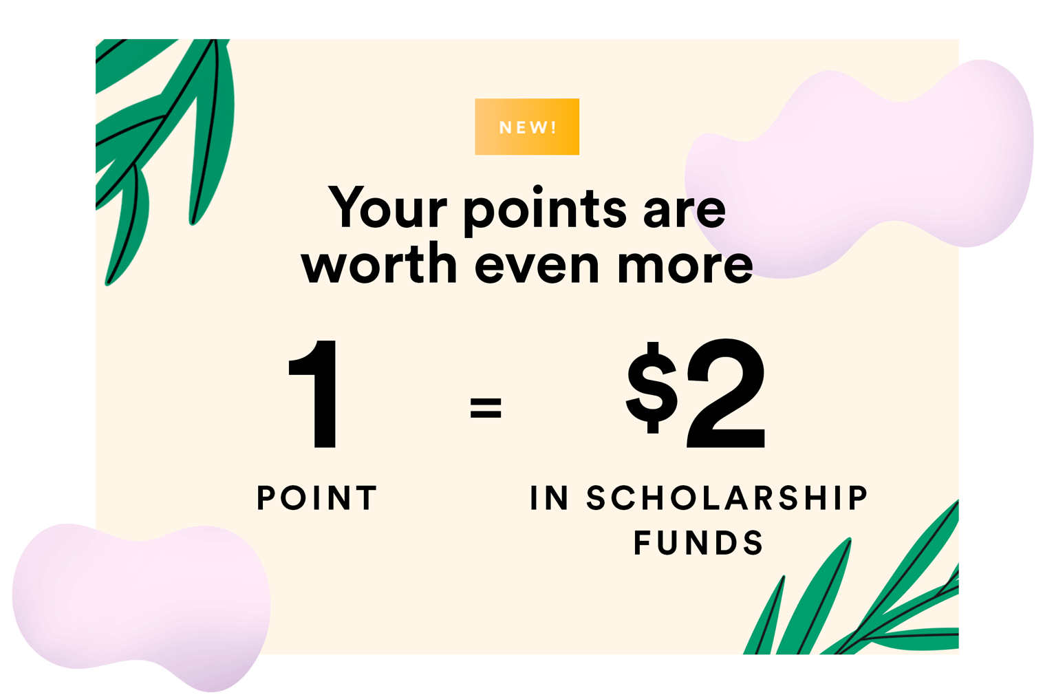 your points are worth twice as much in scholarship funds graphic